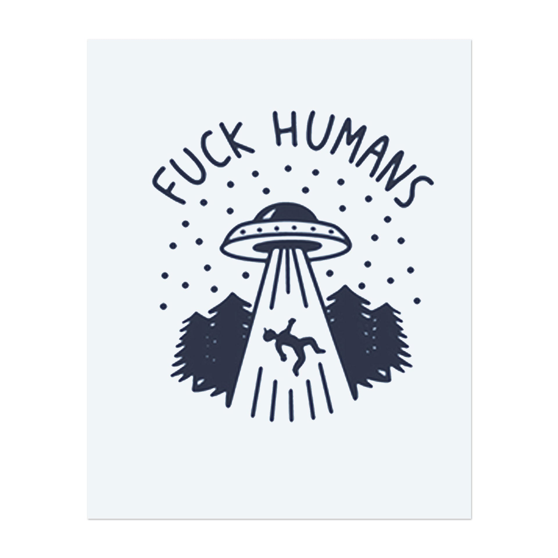 Ein UFO, das eine Person abführt, mit den Worten "FUCK HUMANS" darüber. Dieses kühne und humorvolle Tattoo fängt eine rebellische und andereweltliche Perspektive ein, perfekt für diejenigen, die skurrilen Humor lieben.